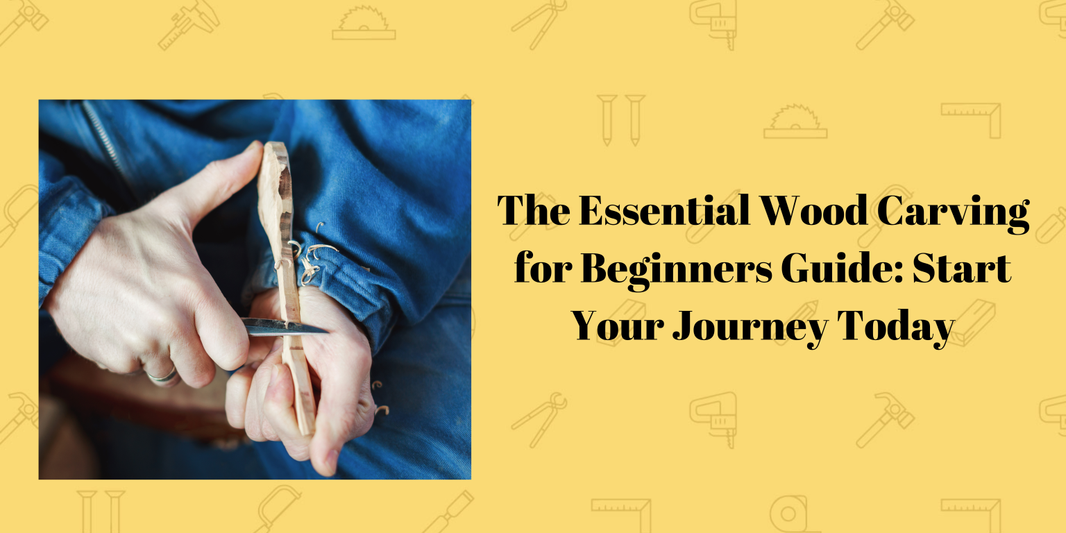 The Essential Wood Carving For Beginners Guide Start Your Journey the-essential-wood-carving-for-beginners-guide-start-your-journey