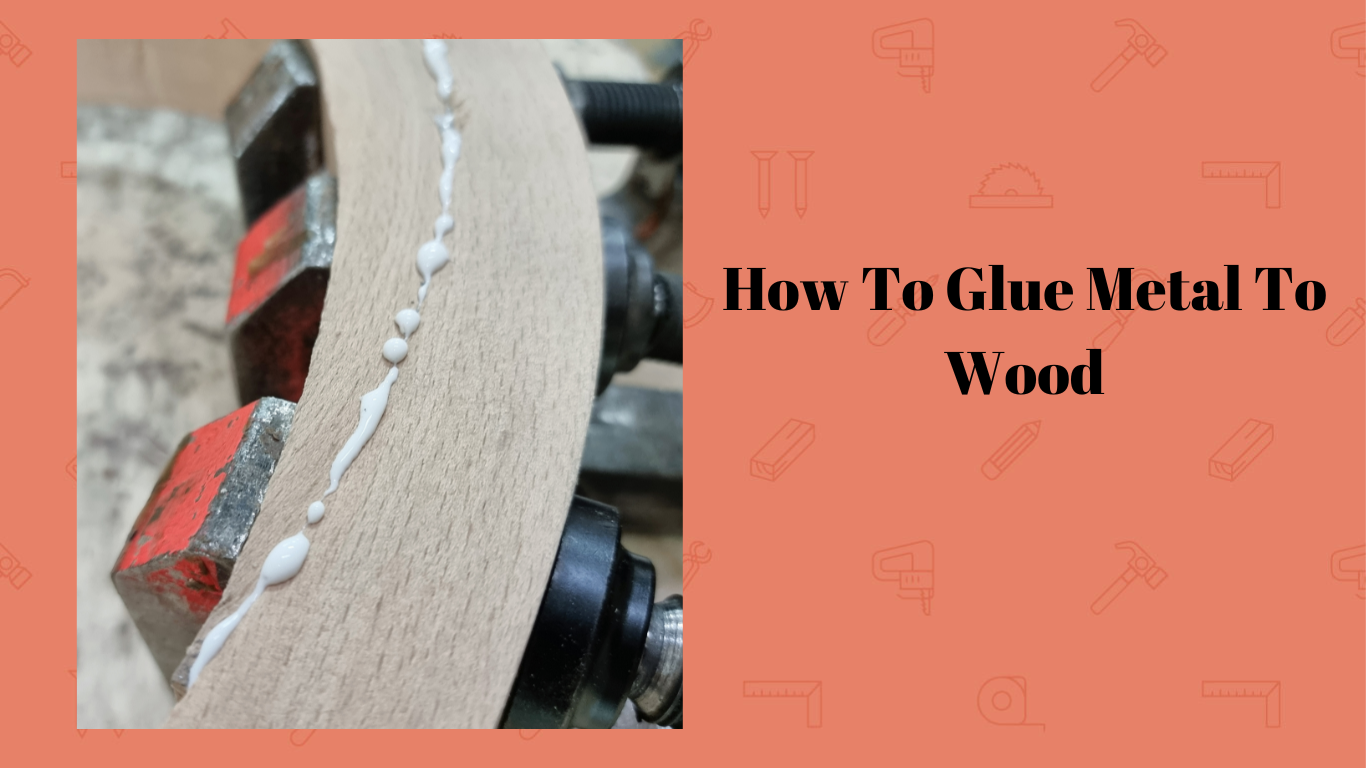 How To Glue Metal To Wood - Simplewoodworker