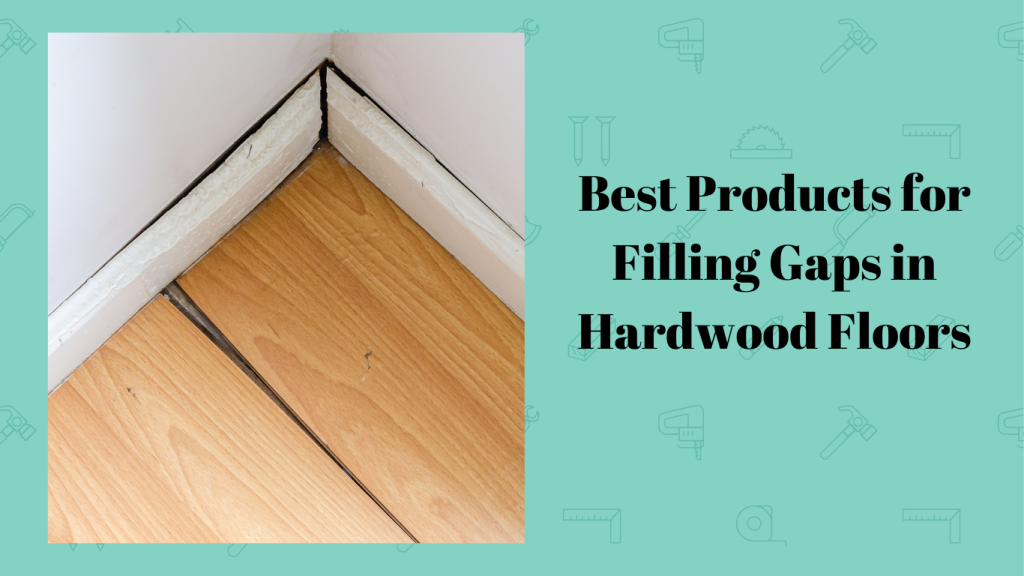 filling gaps in hardwood floors