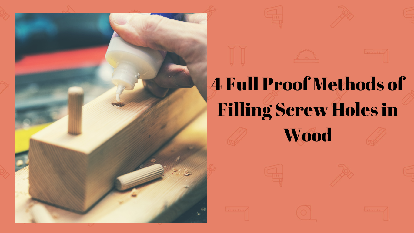 4 Full Proof Methods of Filling Screw Holes in Wood Simplewoodworker