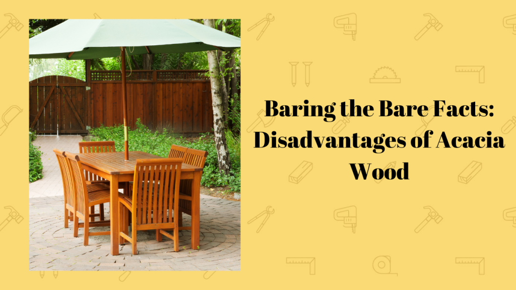 disadvantages of acacia wood outdoor furniture