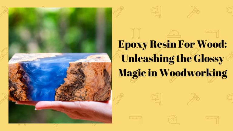 Epoxy Resin For Wood: Unleashing the Glossy Magic in Woodworking ...