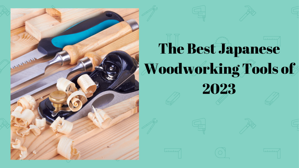 The Best Japanese Woodworking Tools of 2023 - Simplewoodworker