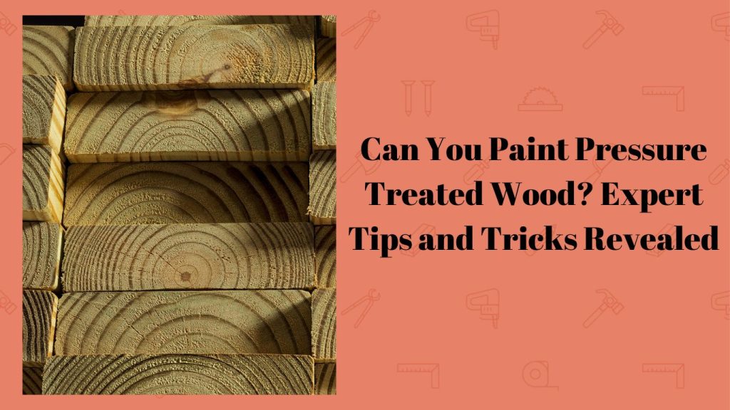 when to paint pressure treated lumber